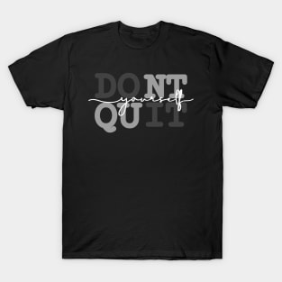 Don't Quit Do It Yourself design T-Shirt